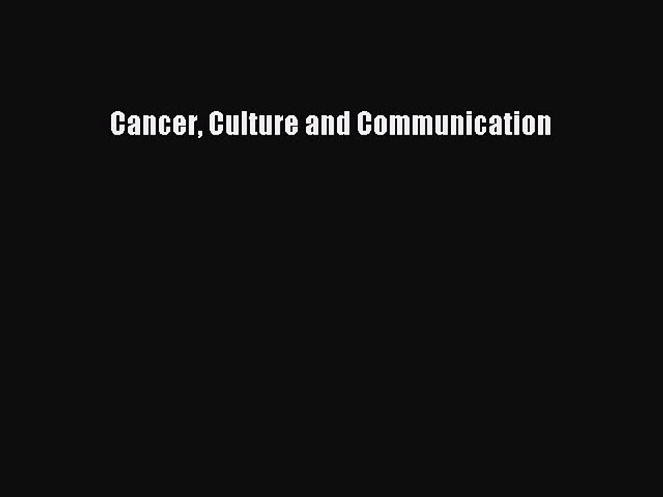 Read Cancer Culture and Communication Ebook Free
