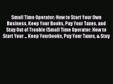 Read Small Time Operator: How to Start Your Own Business Keep Your Books Pay Your Taxes and