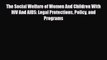 Read The Social Welfare of Women And Children With HIV And AIDS: Legal Protections Policy and