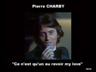 Pierre-CHARBY-ce-nest-qu-un-au-revoir-my-love