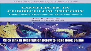 Read Conflicts in Curriculum Theory: Challenging Hegemonic Epistemologies (Education, Politics and