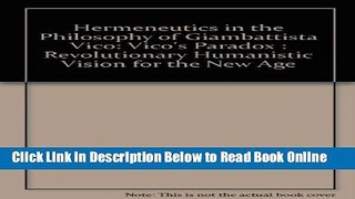 Download Hermeneutics in the Philosophy of Giambattista Vico: Vico s Paradox : Revolutionary