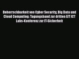 Download Beherrschbarkeit von Cyber Security Big Data und Cloud Computing: Tagungsband zur