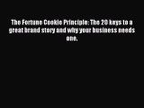 Download The Fortune Cookie Principle: The 20 keys to a great brand story and why your business