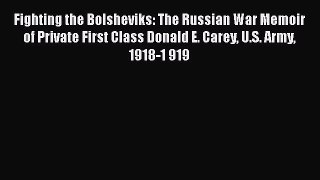 Download Books Fighting the Bolsheviks: The Russian War Memoir of Private First Class Donald