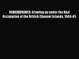 Read Books REMEMBRANCE: Growing up under the Nazi Occupation of the British Channel Islands