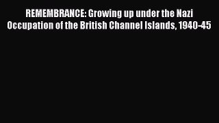 Read Books REMEMBRANCE: Growing up under the Nazi Occupation of the British Channel Islands