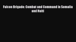 Read Books Falcon Brigade: Combat and Command in Somalia and Haiti ebook textbooks