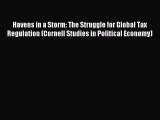 Read Havens in a Storm: The Struggle for Global Tax Regulation (Cornell Studies in Political