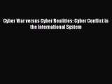 Read Cyber War versus Cyber Realities: Cyber Conflict in the International System Ebook Free