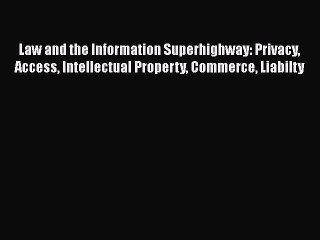 Read Law and the Information Superhighway: Privacy Access Intellectual Property Commerce Liabilty