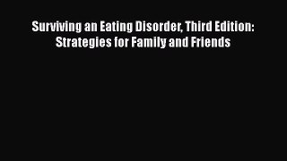 Read Surviving an Eating Disorder Third Edition: Strategies for Family and Friends Ebook Free