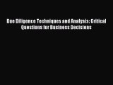 Read Due Diligence Techniques and Analysis: Critical Questions for Business Decisions Ebook