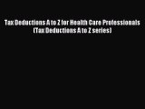 Download Tax Deductions A to Z for Health Care Professionals (Tax Deductions A to Z series)