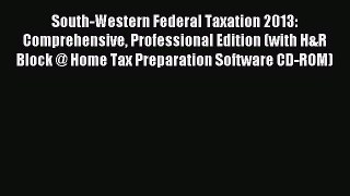 Read South-Western Federal Taxation 2013: Comprehensive Professional Edition (with H&R Block