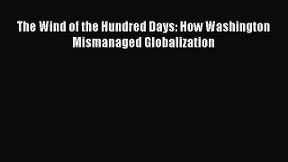 Read The Wind of the Hundred Days: How Washington Mismanaged Globalization Ebook Online
