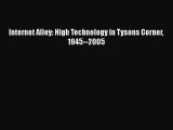 Read Internet Alley: High Technology in Tysons Corner 1945--2005 PDF Online