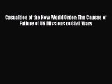 Read Books Casualties of the New World Order: The Causes of Failure of UN Missions to Civil