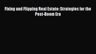 Read Fixing and Flipping Real Estate: Strategies for the Post-Boom Era PDF Online