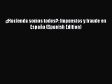 Download Â¿Hacienda somos todos?: Impuestos y fraude en EspaÃ±a (Spanish Edition) Ebook Free