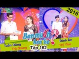 BẠN MUỐN HẸN HÒ - Tập 162 | Tuấn Dũng - Trà Giang | Đình Ân - Thị Yên | 25/04/2016