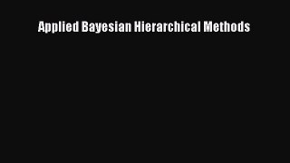 Read Applied Bayesian Hierarchical Methods Ebook Free