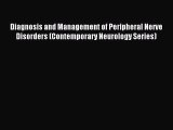 Read Diagnosis and Management of Peripheral Nerve Disorders (Contemporary Neurology Series)