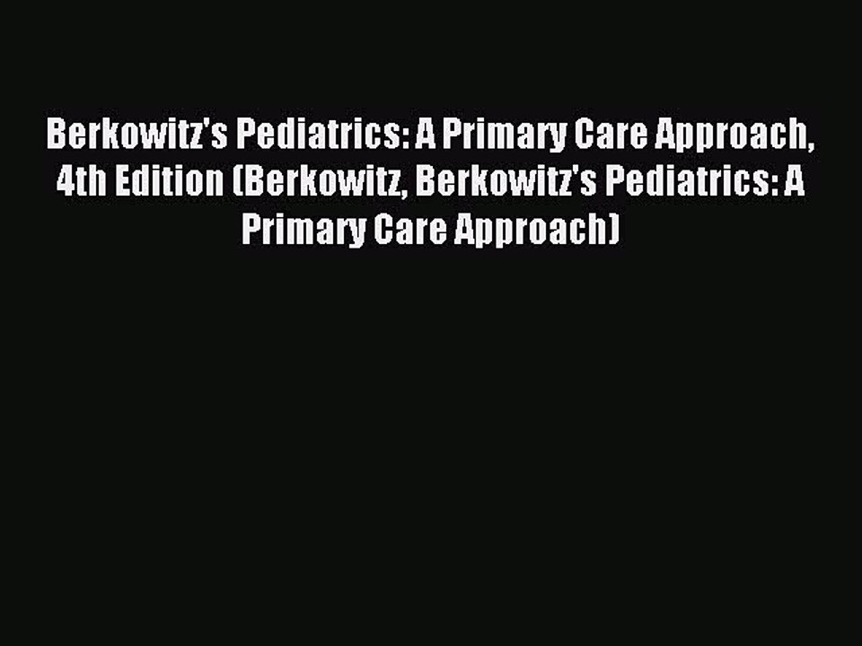 Read Berkowitz's Pediatrics: A Primary Care Approach 4th Edition (Berkowitz Berkowitz's Pediatrics: