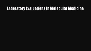 Download Laboratory Evaluations in Molecular Medicine Ebook Online