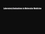 Download Laboratory Evaluations in Molecular Medicine Ebook Online