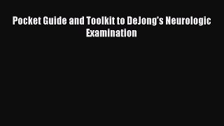 Download Pocket Guide and Toolkit to DeJong's Neurologic Examination PDF Free