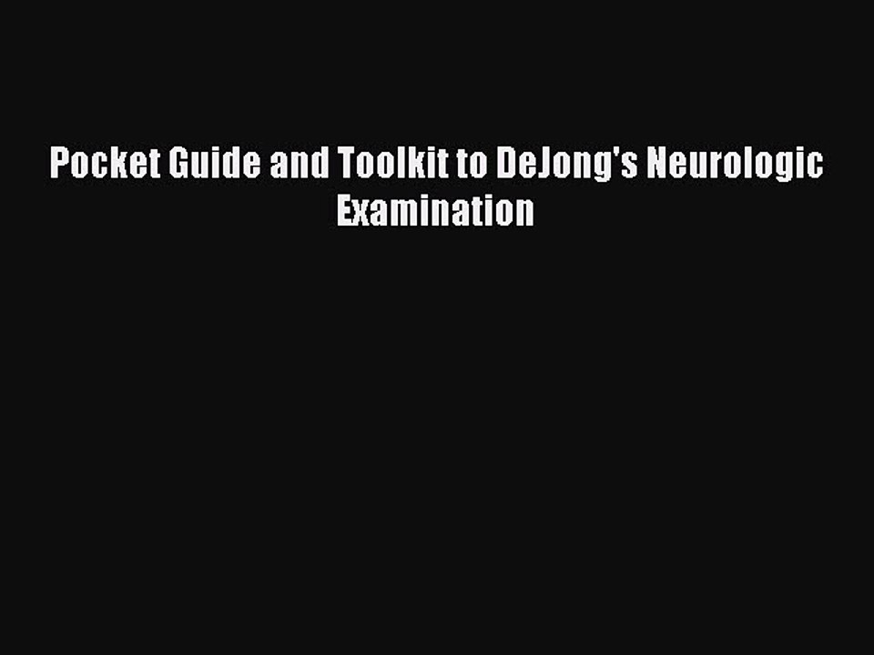 Download Pocket Guide and Toolkit to DeJong's Neurologic Examination PDF Free