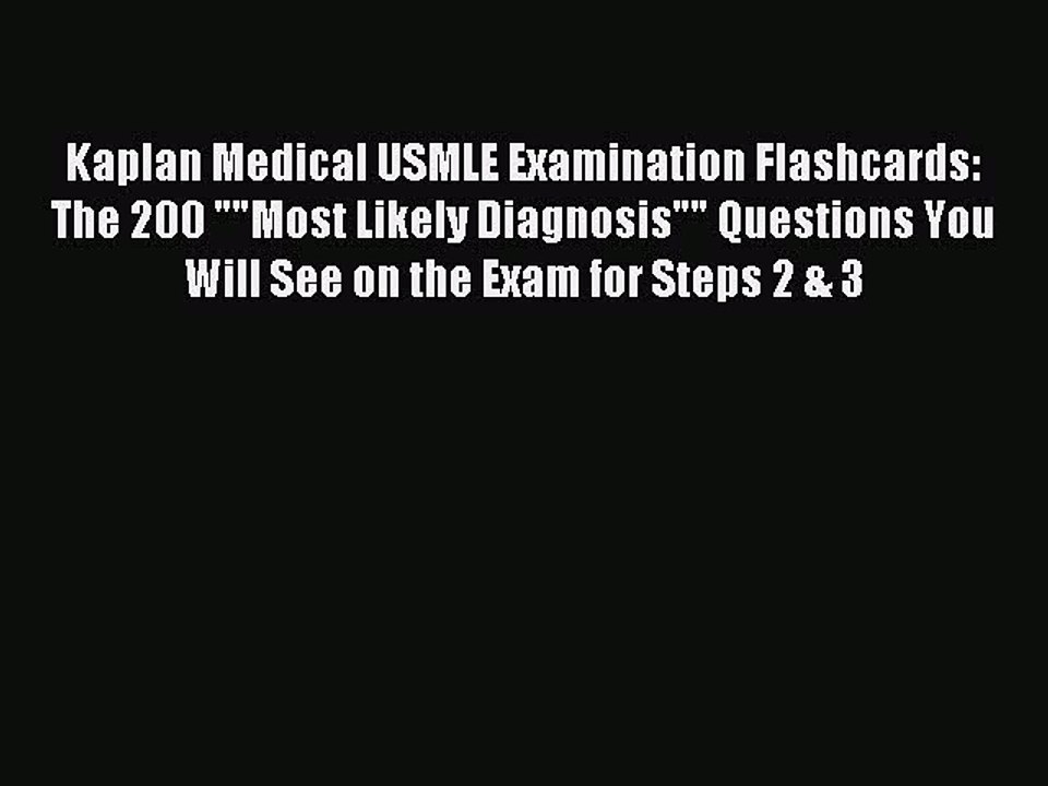 Read Kaplan Medical USMLE Examination Flashcards: The 200 Most Likely Diagnosis Questions You