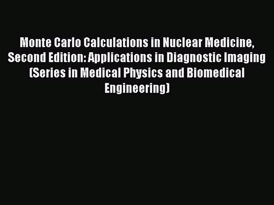 Read Monte Carlo Calculations in Nuclear Medicine Second Edition: Applications in Diagnostic