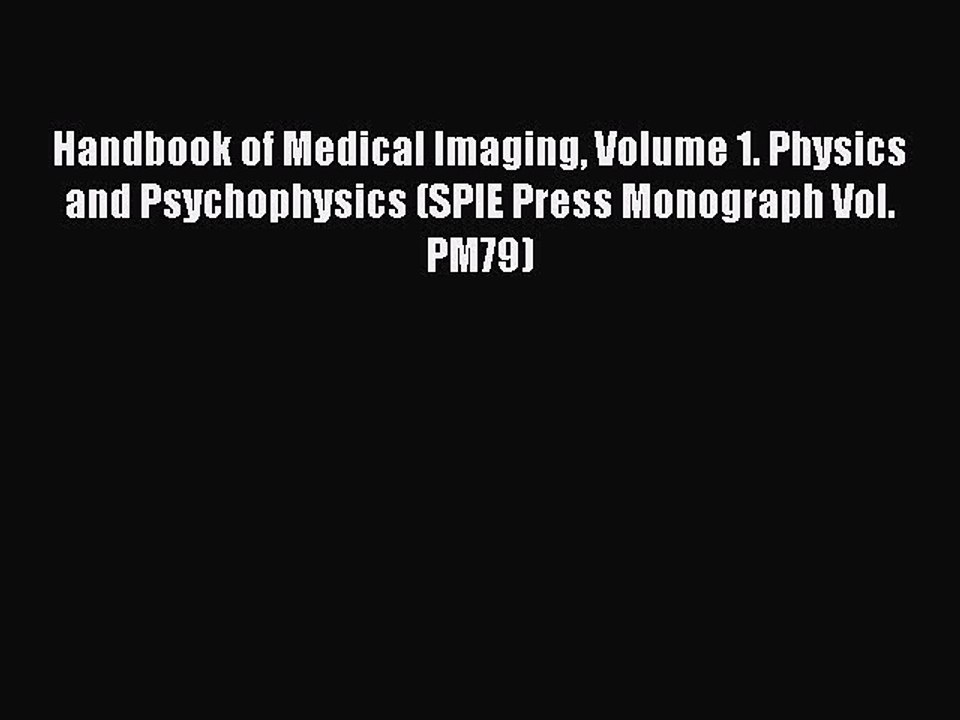 Read Handbook of Medical Imaging Volume 1. Physics and Psychophysics (SPIE Press Monograph