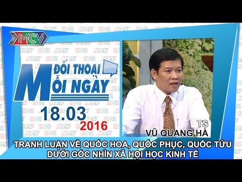 Quốc hoa, quốc phục, quốc tửu dưới góc nhìn xã hội học kinh tế - TS. Vũ Quang Hà | ĐTMN 180316