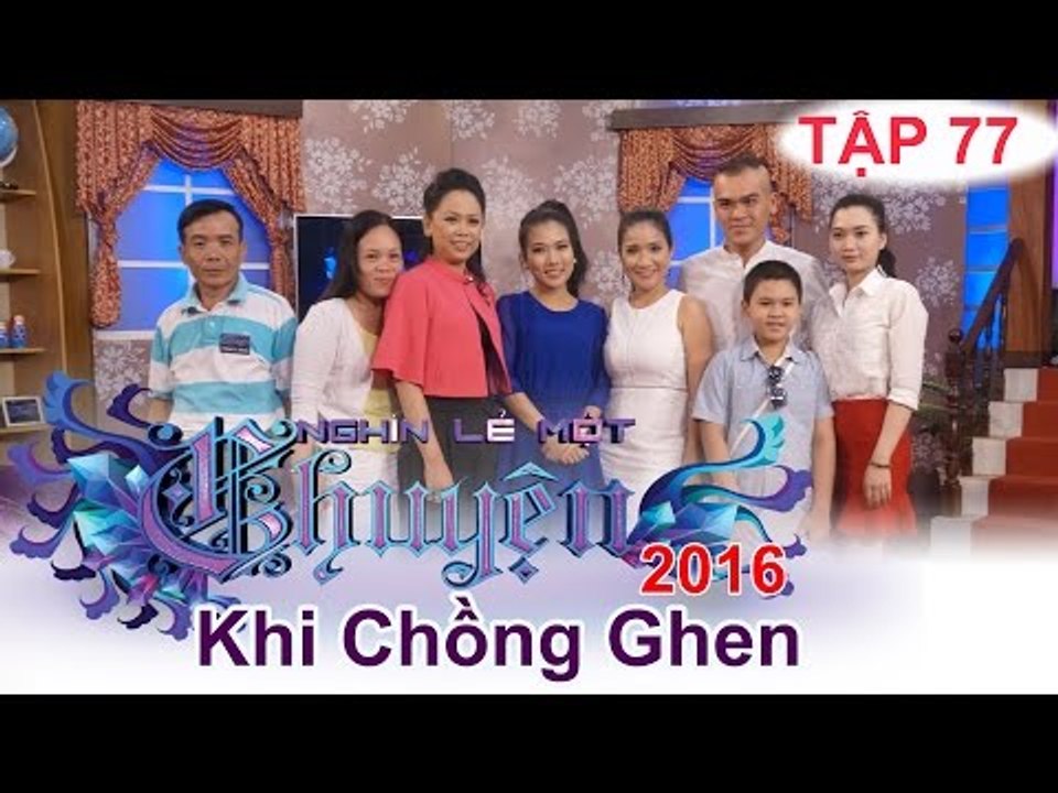 Khi chồng quá ghen! | NGHÌN LẺ MỘT CHUYỆN | Tập 77 | 10/04/2016