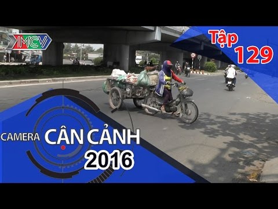 CAMERA CẬN CẢNH | Tập 129 | 03/04/2016