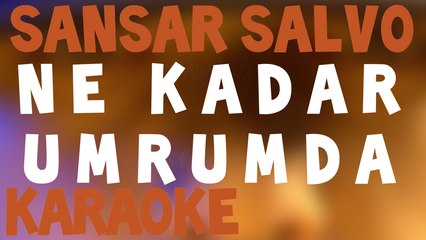 Sansar Salvo Ne Kadar Umrumda Karaoke