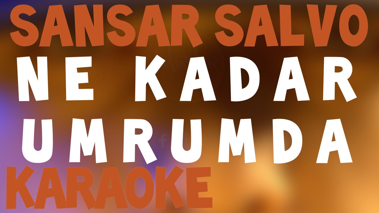 Sansar Salvo Ne Kadar Umrumda Karaoke