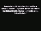 Read Emozioni e fiori di Bach [Emotions and Bach Flowers]: Ottenere L'equilibrio Emotivo Attraverso