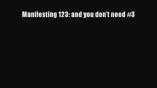 Read Manifesting 123: and you don't need #3 Ebook Free