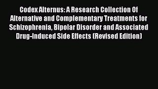 Read Codex Alternus: A Research Collection Of Alternative and Complementary Treatments for