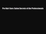 Read Pro Hair Care: Salon Secrets of the Professionals Ebook Free