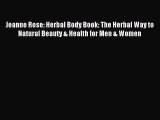 Read Jeanne Rose: Herbal Body Book: The Herbal Way to Natural Beauty & Health for Men & Women