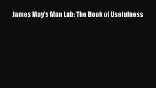 Read James May's Man Lab: The Book of Usefulness Ebook Online