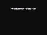 Read Portlandness: A Cultural Atlas ebook textbooks