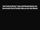 Read Gun Control:States' Laws and Requirements for Concealed Carry Permits Vary across the