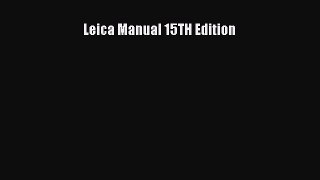 Read Leica Manual 15TH Edition E-Book Free