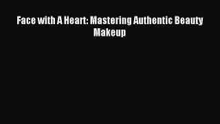 Read Face with A Heart: Mastering Authentic Beauty Makeup PDF Free